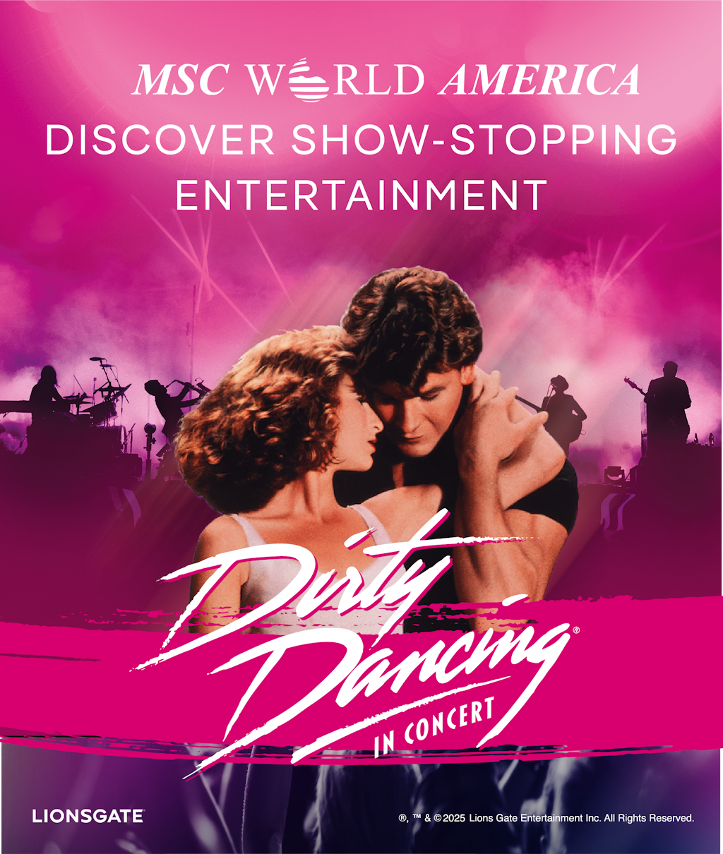 Dirty Dancing in Concert” to Debut at Sea Aboard MSC Cruises’ Flagship MSC World America